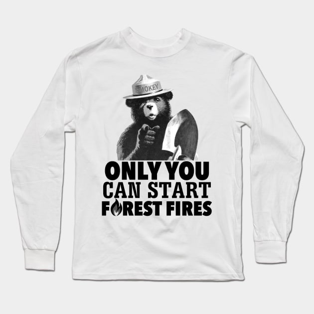 Smokey the Bear Only You Can START Forest Fires (black) Long Sleeve T-Shirt by OreFather